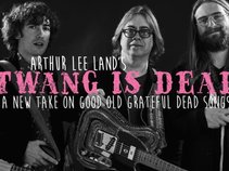 Arthur Lee Land's TWANG IS DEAD