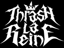 Thrash La Reine