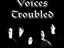 Voices Troubled