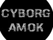 Cyborg Amok