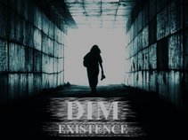 Dim Existence