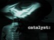 catalyst: