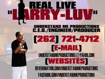 "UNDERSTAND ME PRODUCTIONS"  Real Live Larry-Luv