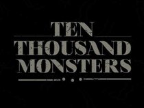 Ten Thousand Monsters