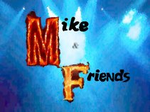 Mike & Friends