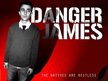 Danger James