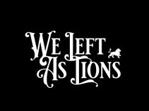 We Left As Lions