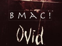Bmac! Ovid