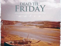 Dead Til Friday