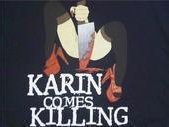 Karin Comes Killing