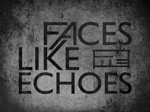 Faces Like Echoes
