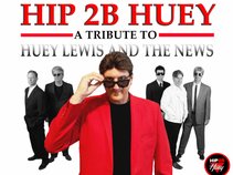 Hip 2B Huey - A Tribute to Huey Lewis and the News!