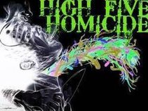 High 5 Homicide