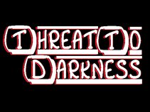 Threat To Darkness