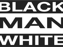 BLACK MAN WHITE