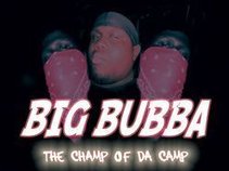 Big Bubba The Champ of da Camp