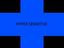 Hyper Sensitive