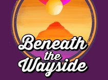 Beneath the Wayside