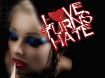 LOVE TURNS HATE