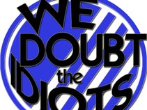 We Doubt The Idiots