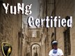 Yung Certified