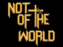 Not Of The World