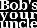 Bob’s your uncle