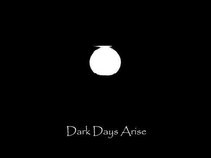 Dark Days Arise