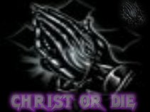 CHRIST OR DIE