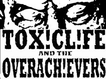 TOXIC LIFE AND THE OVERACHIEVERS