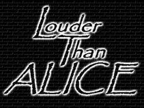 Louder Than Alice