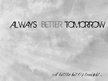 Always Better Tomorrow