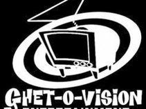 Ghet-O-Vision Ent