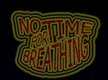 No Time For Breathing