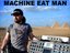 MACHINE EAT MAN
