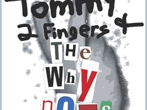 Tommy 2 Fingers & The Why Nots