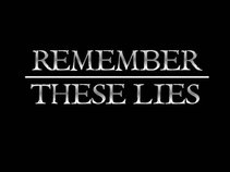 Remember These Lies