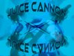 Juice Cannon ™