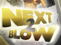 Next 2 Blow Showcase
