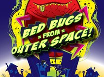 BED BUGS FROM OUTER SPACE!