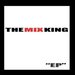 The Mix King "The Ep"