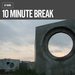 10 Minute Break