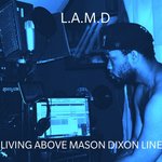 L.A.M.D Living Above the Mason Dixon line