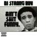 DJ Strong Boy - Ain't Shit Funny