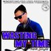 Wasting my time (Single) 