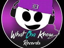 WhatChaKnow Records,LLC