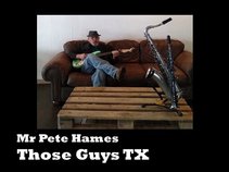 Pete Hames (those guys tx)