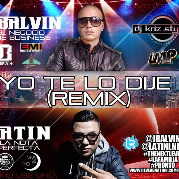 Sentirse mal Te mejorarás Saludar Yo Te Lo dije Remix Feat J Balvin by Latin "La Nota Perfecta" | ReverbNation