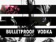 Jan. 26th / Bullet Proof Vodka