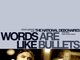 "Words Are Like Bullets"